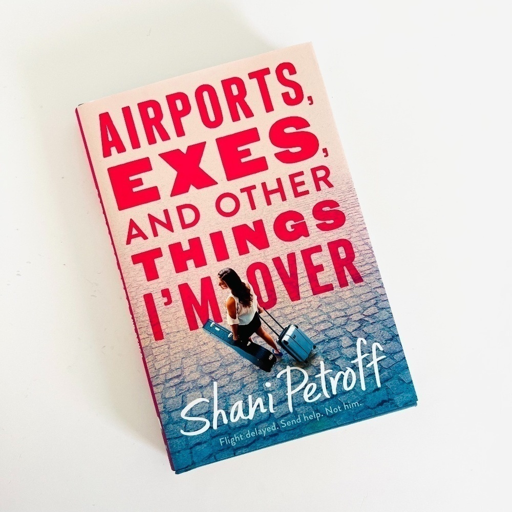 NEW Airports, Exes, and Other Things I'm Over by Shani Petroff Book Hardcover